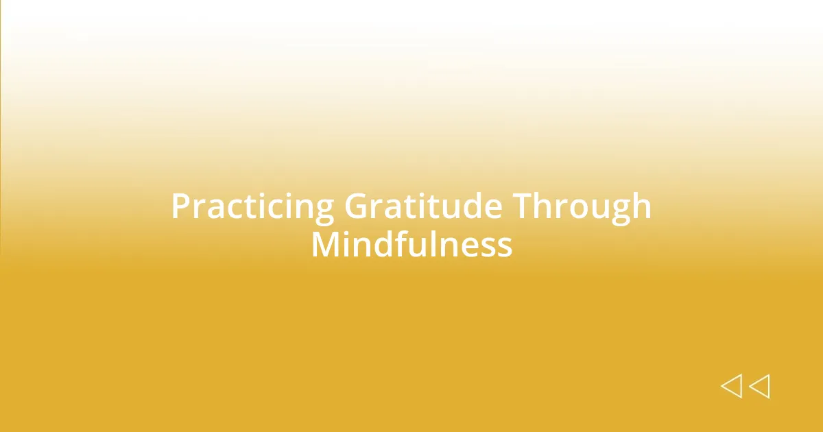 Practicing Gratitude Through Mindfulness