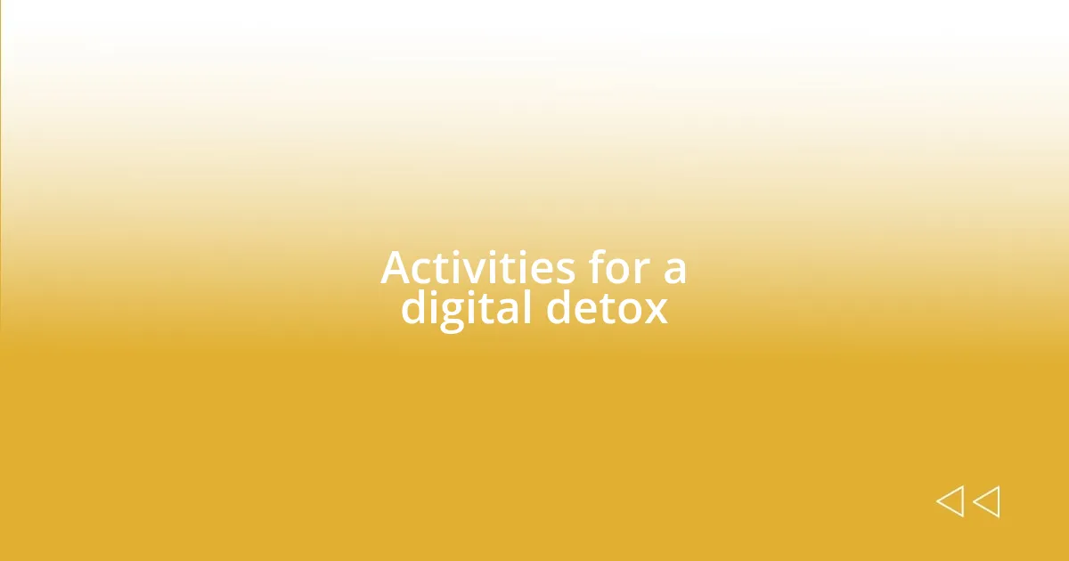 Activities for a digital detox