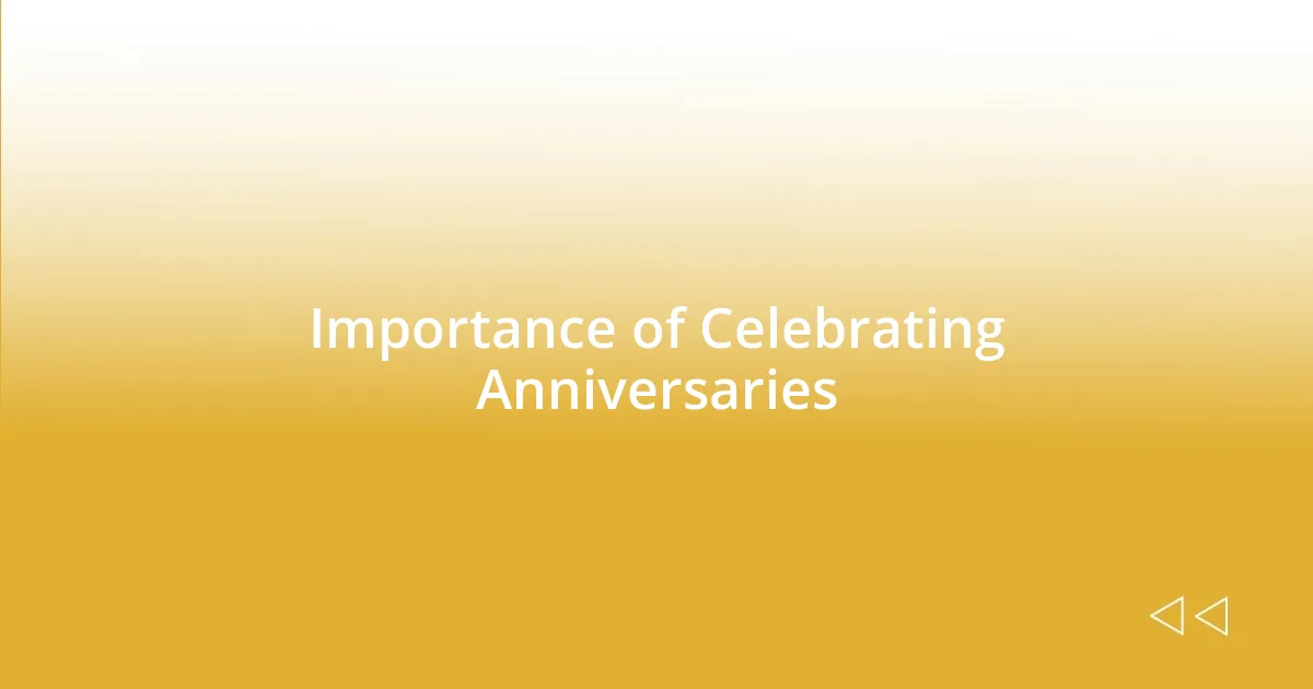 Importance of Celebrating Anniversaries