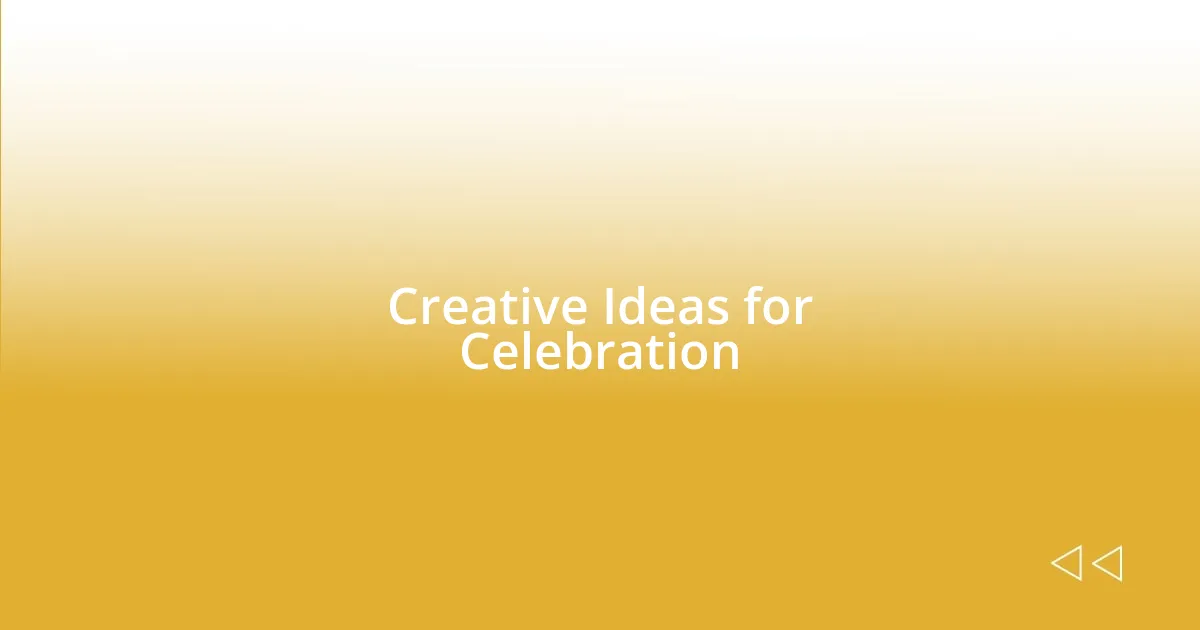 Creative Ideas for Celebration