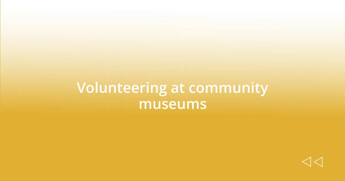 Volunteering at community museums