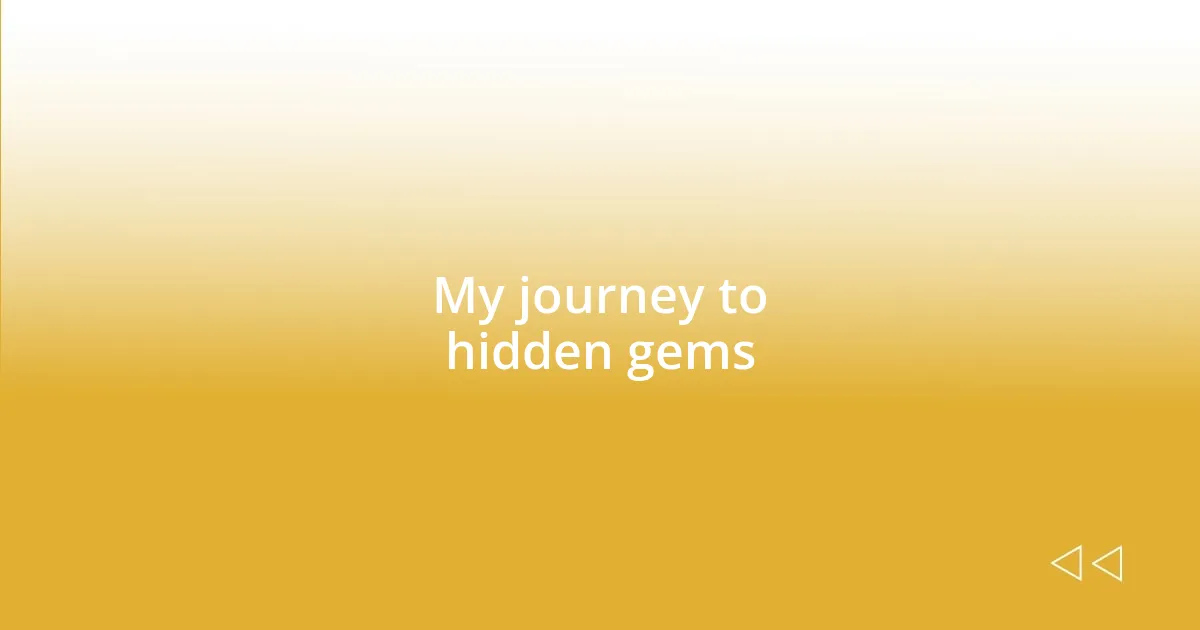 My journey to hidden gems