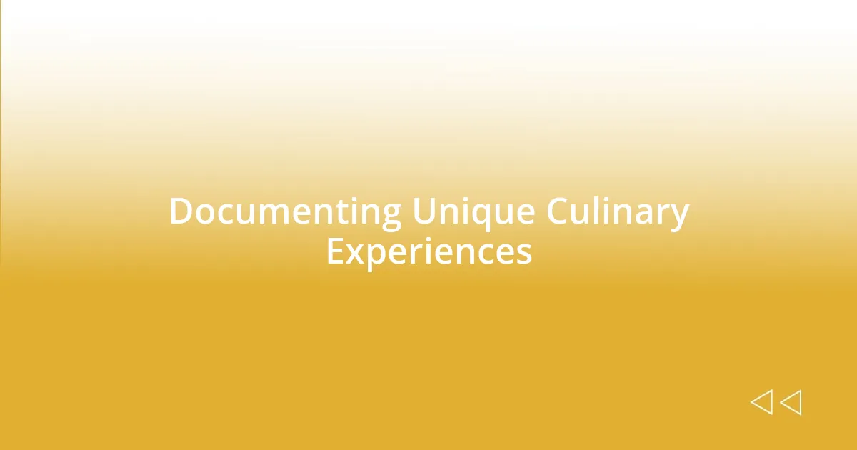 Documenting Unique Culinary Experiences