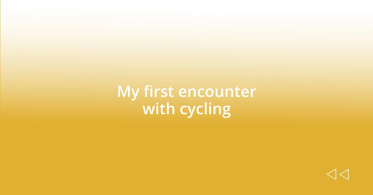 My first encounter with cycling