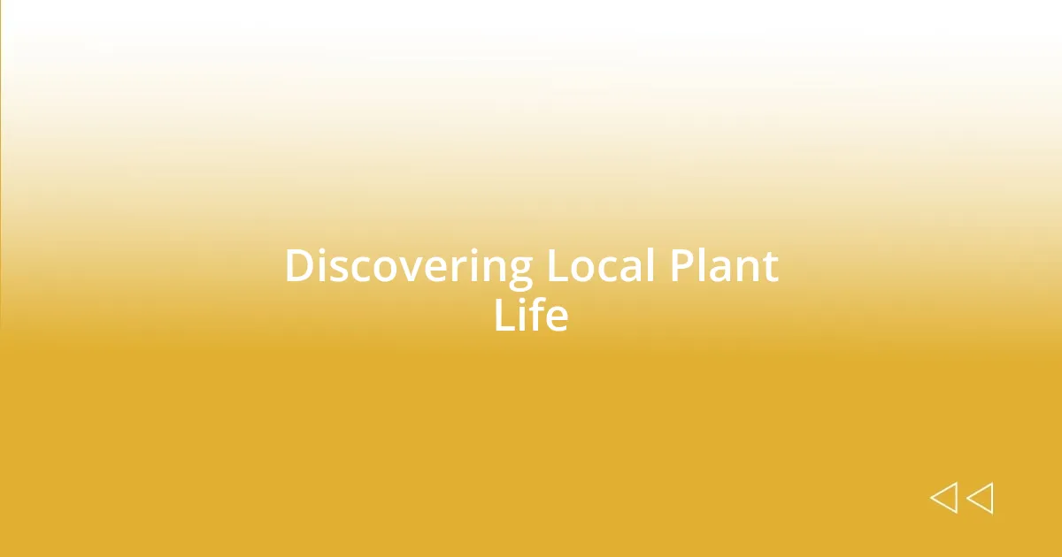 Discovering Local Plant Life