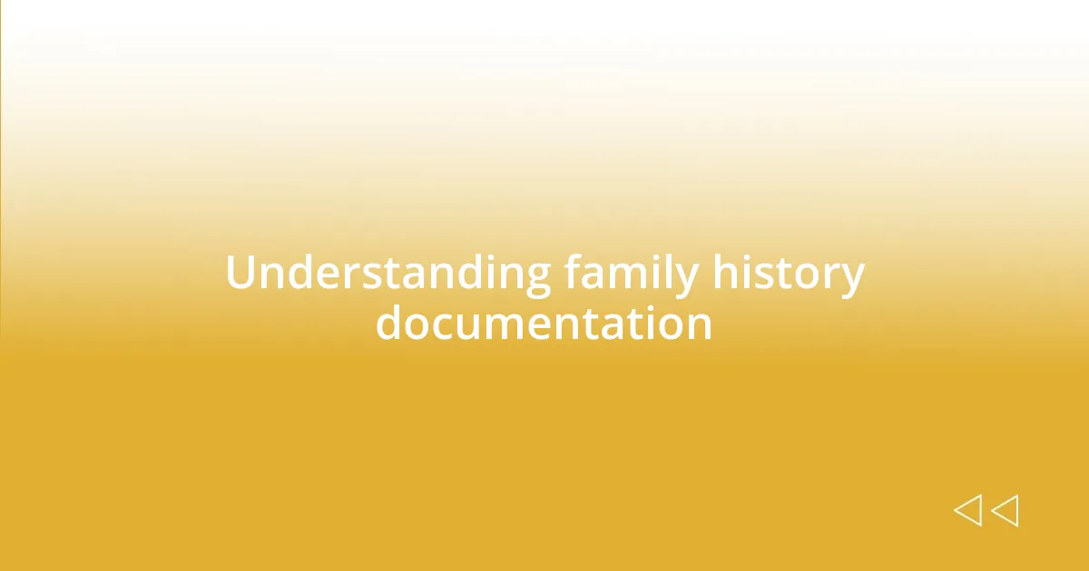 Understanding family history documentation