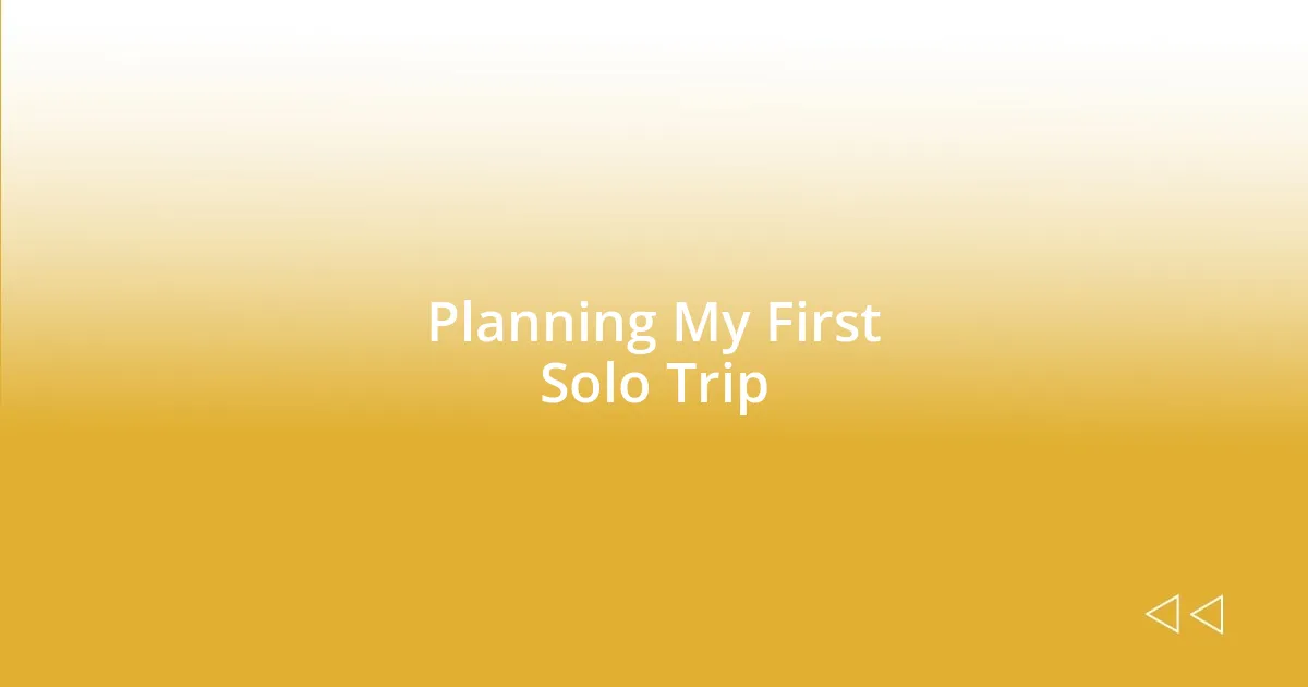 Planning My First Solo Trip