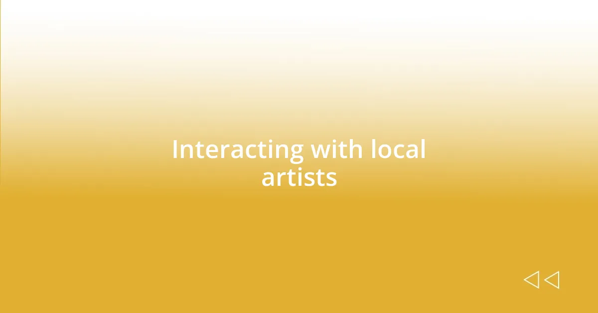 Interacting with local artists