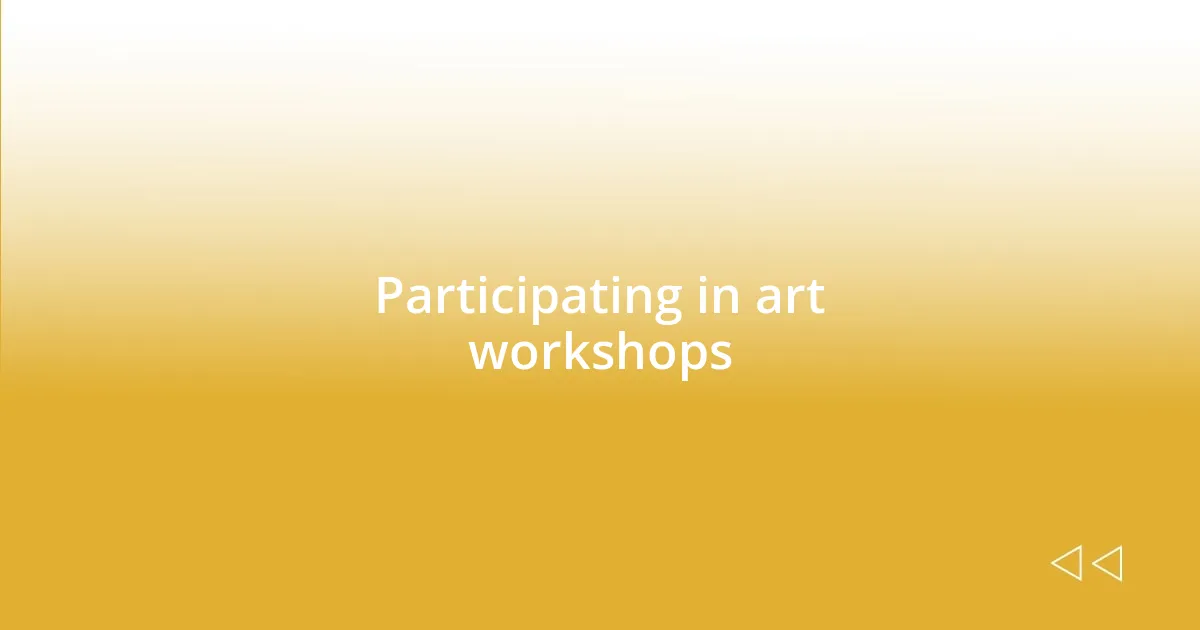 Participating in art workshops