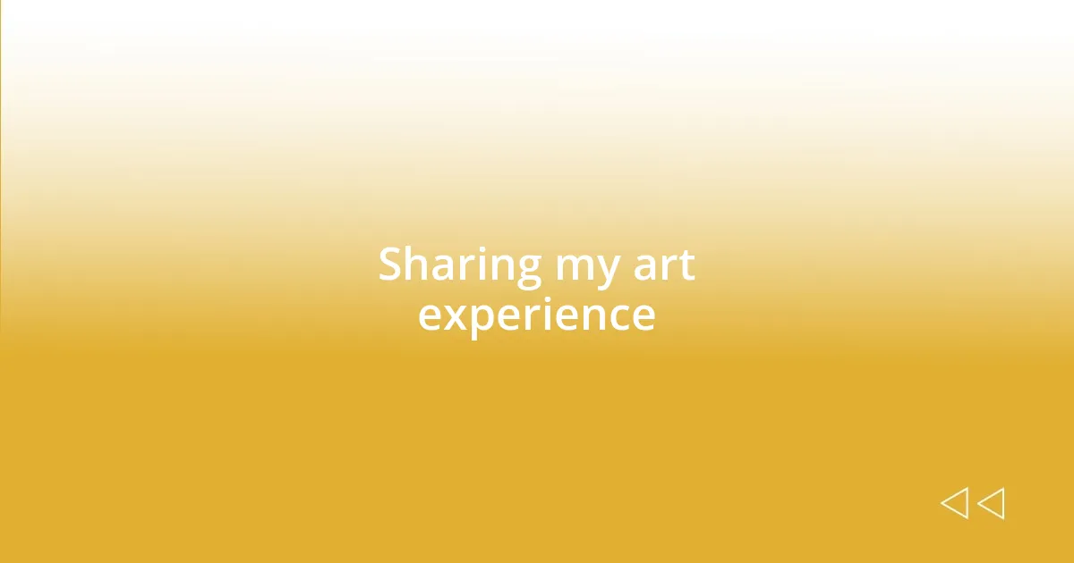 Sharing my art experience