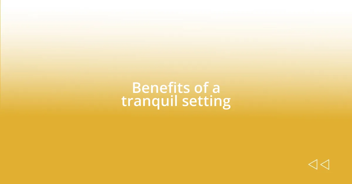 Benefits of a tranquil setting