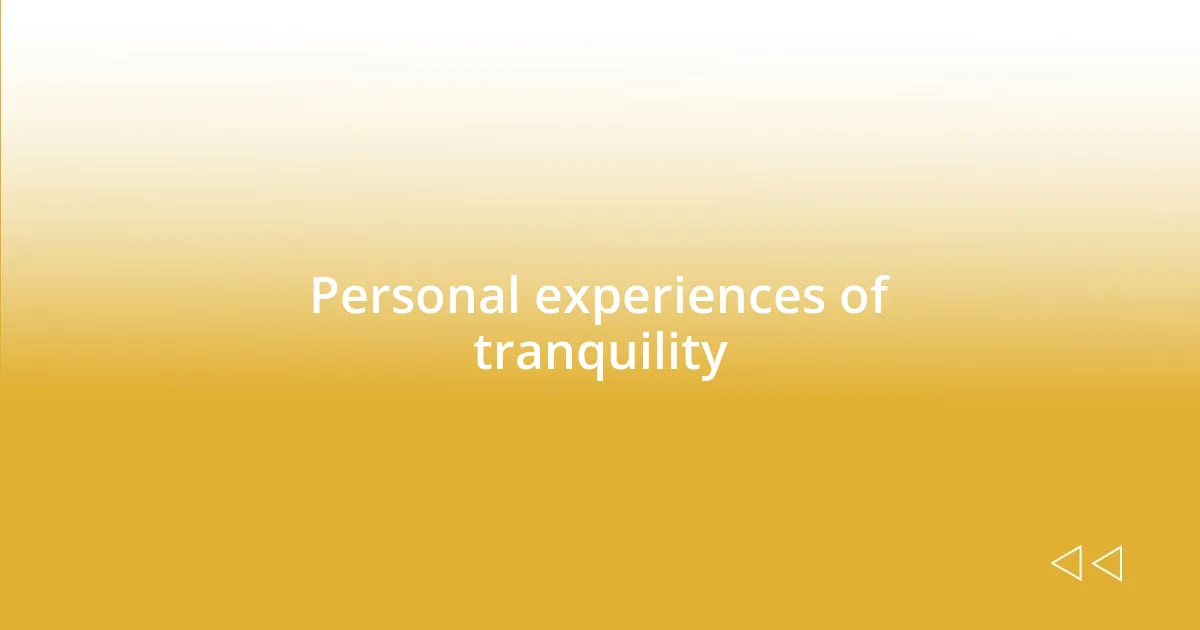 Personal experiences of tranquility