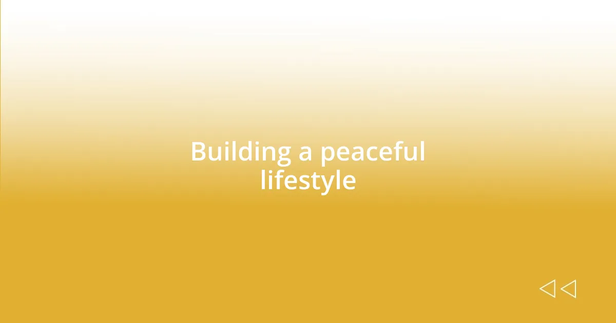 Building a peaceful lifestyle