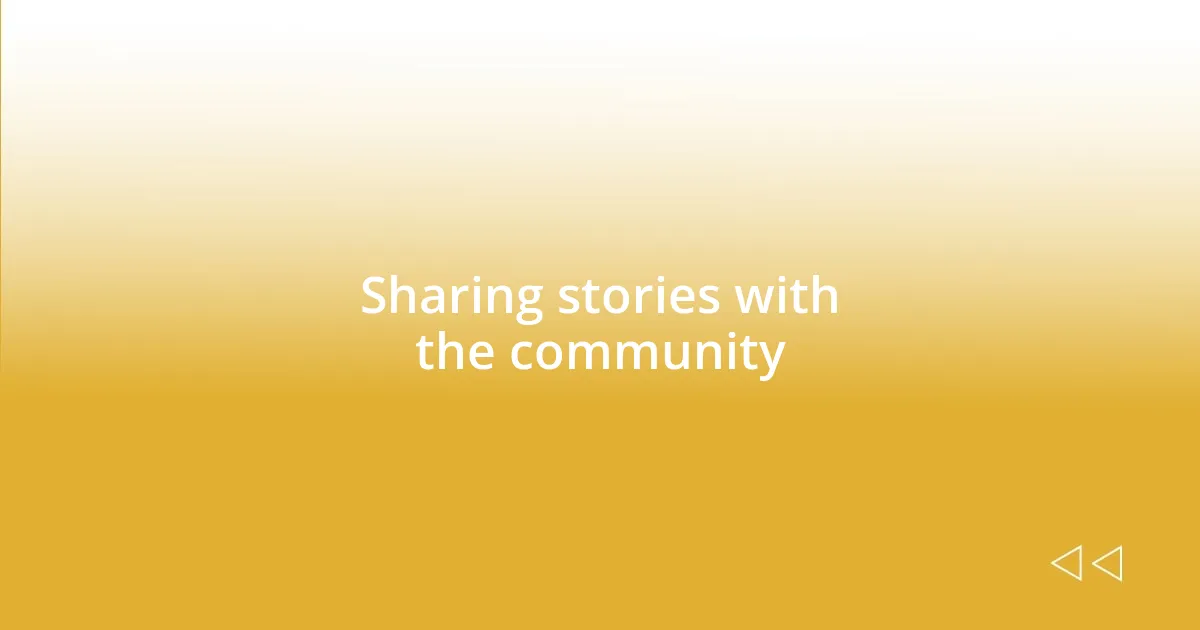 Sharing stories with the community