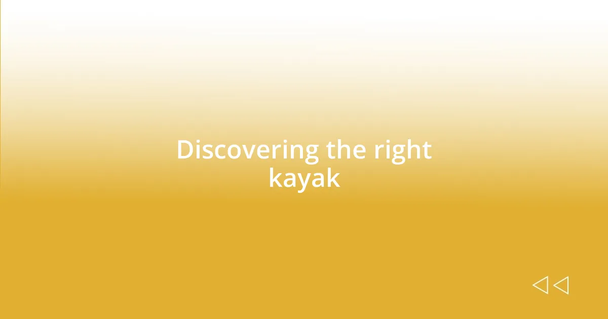 Discovering the right kayak