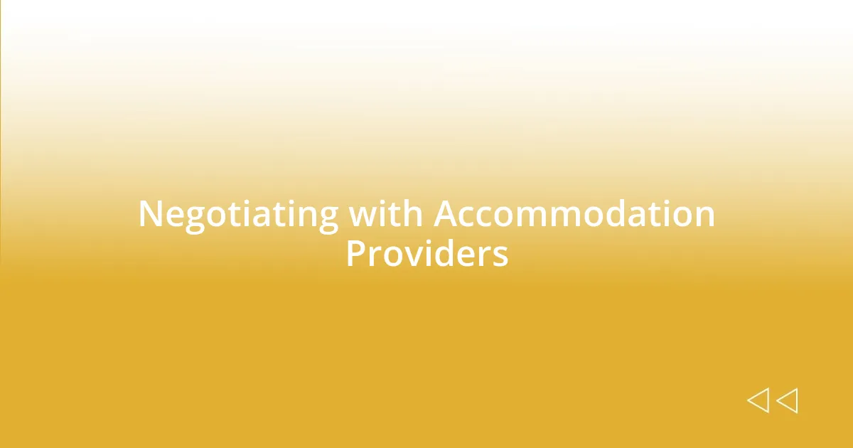 Negotiating with Accommodation Providers