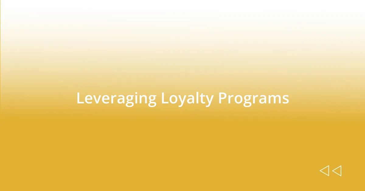 Leveraging Loyalty Programs