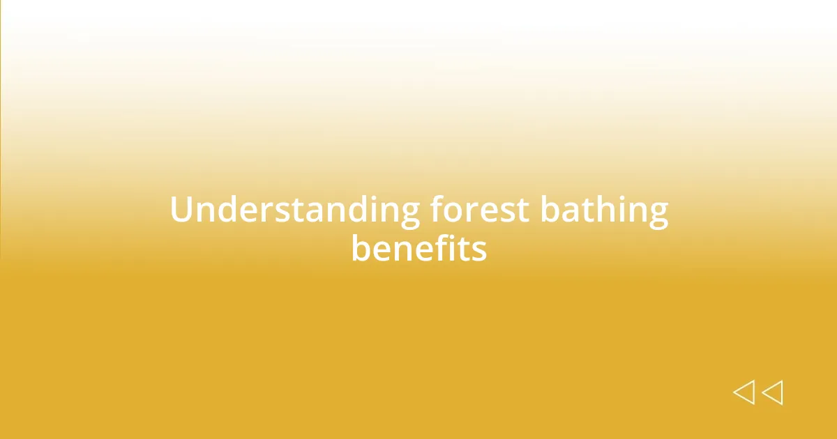 Understanding forest bathing benefits