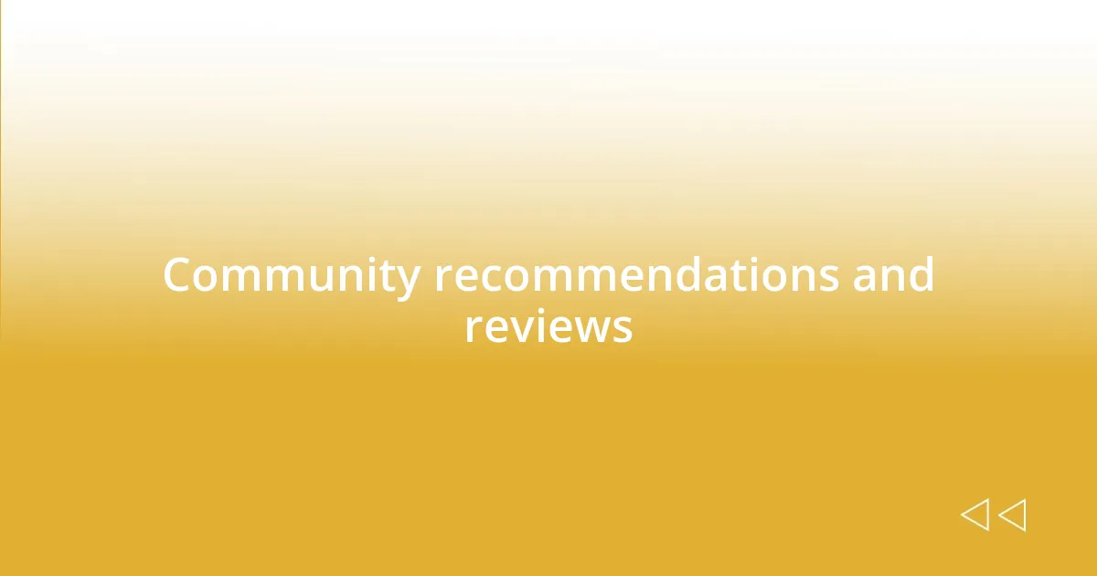 Community recommendations and reviews