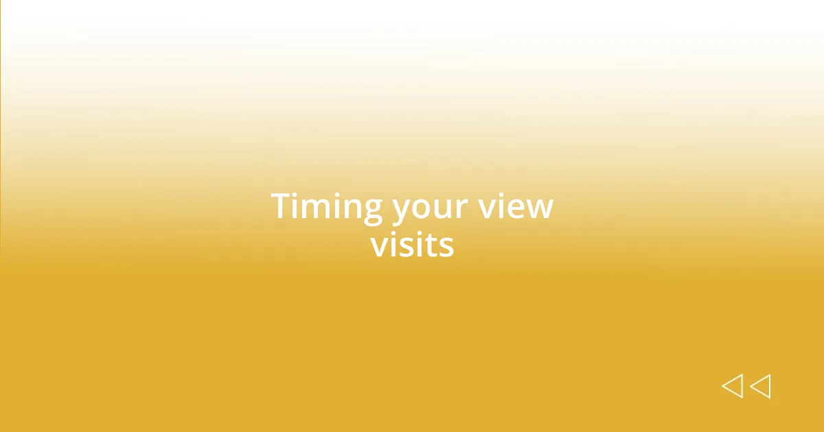 Timing your view visits