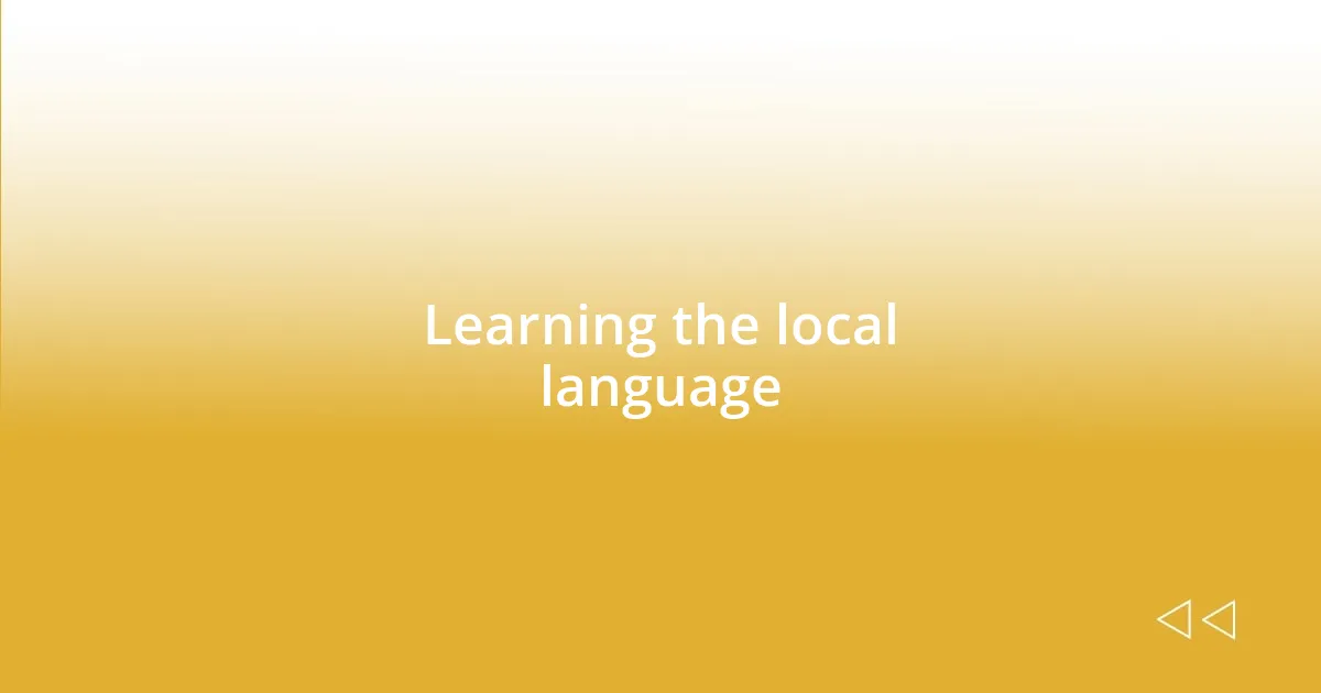 Learning the local language