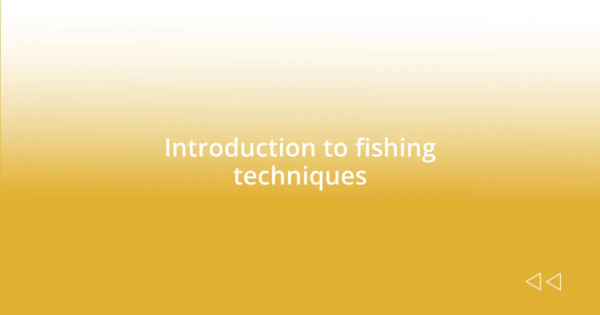 Introduction to fishing techniques