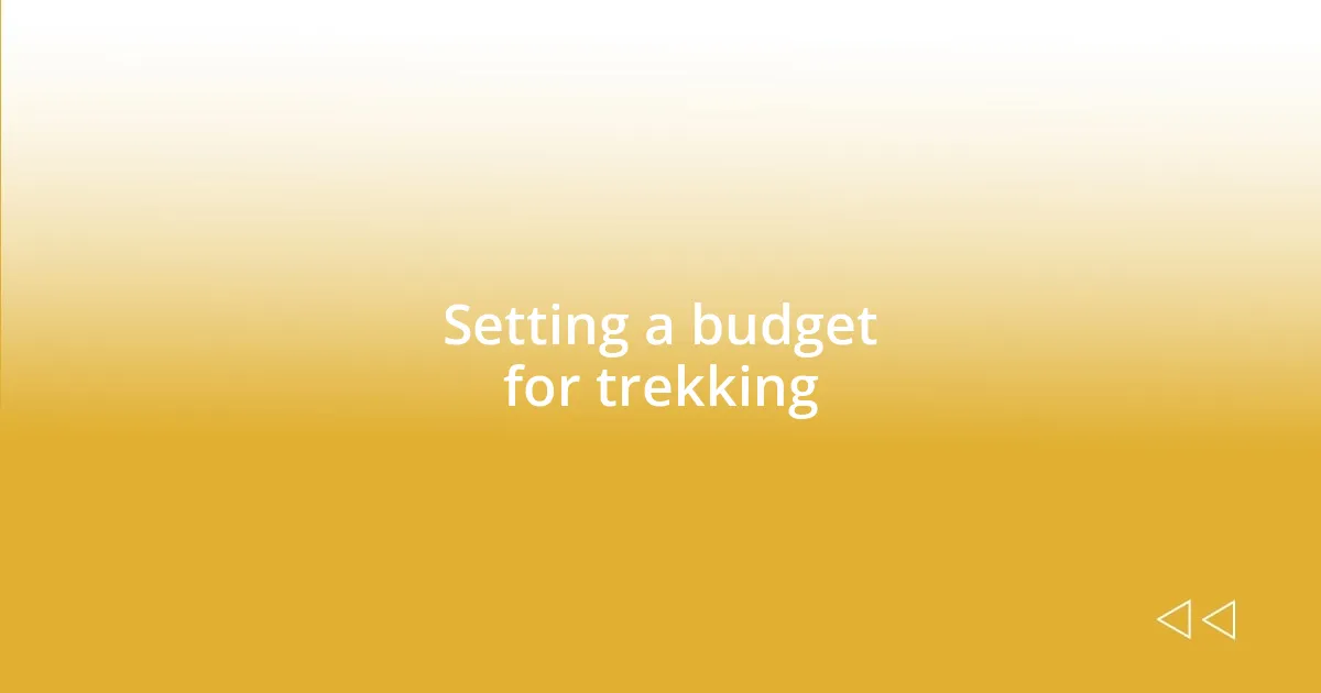 Setting a budget for trekking