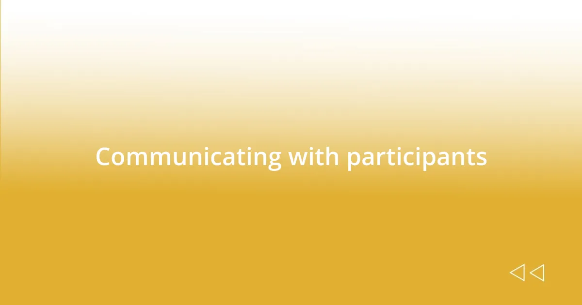 Communicating with participants