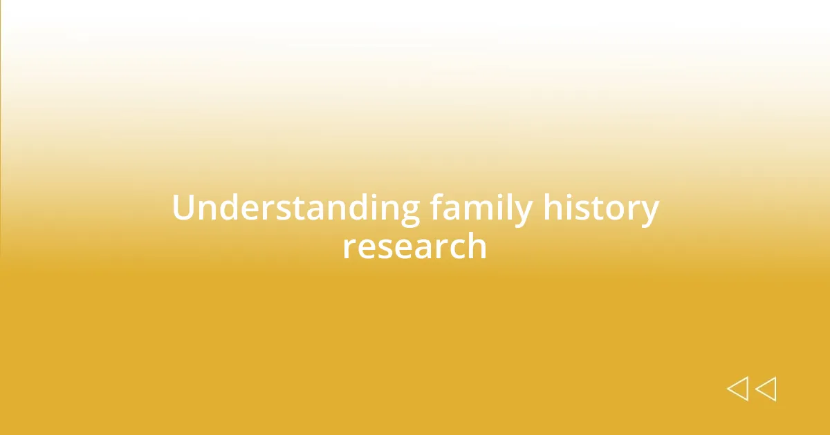 Understanding family history research