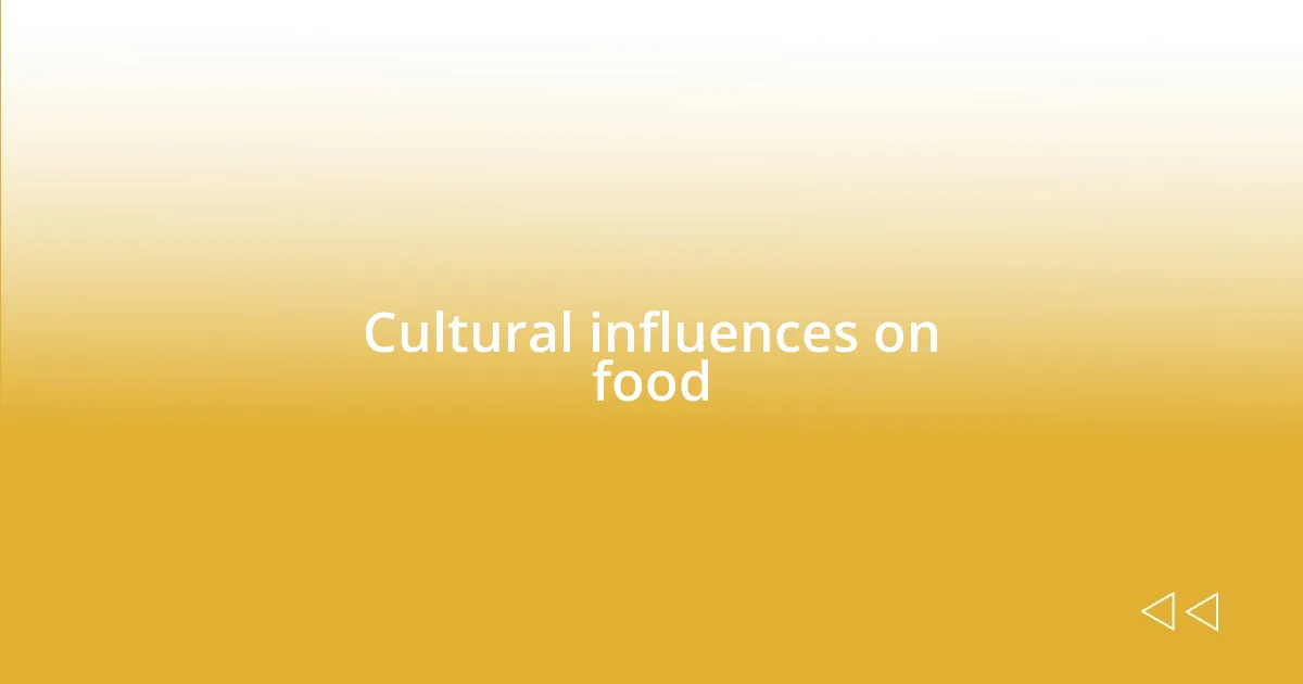 Cultural influences on food