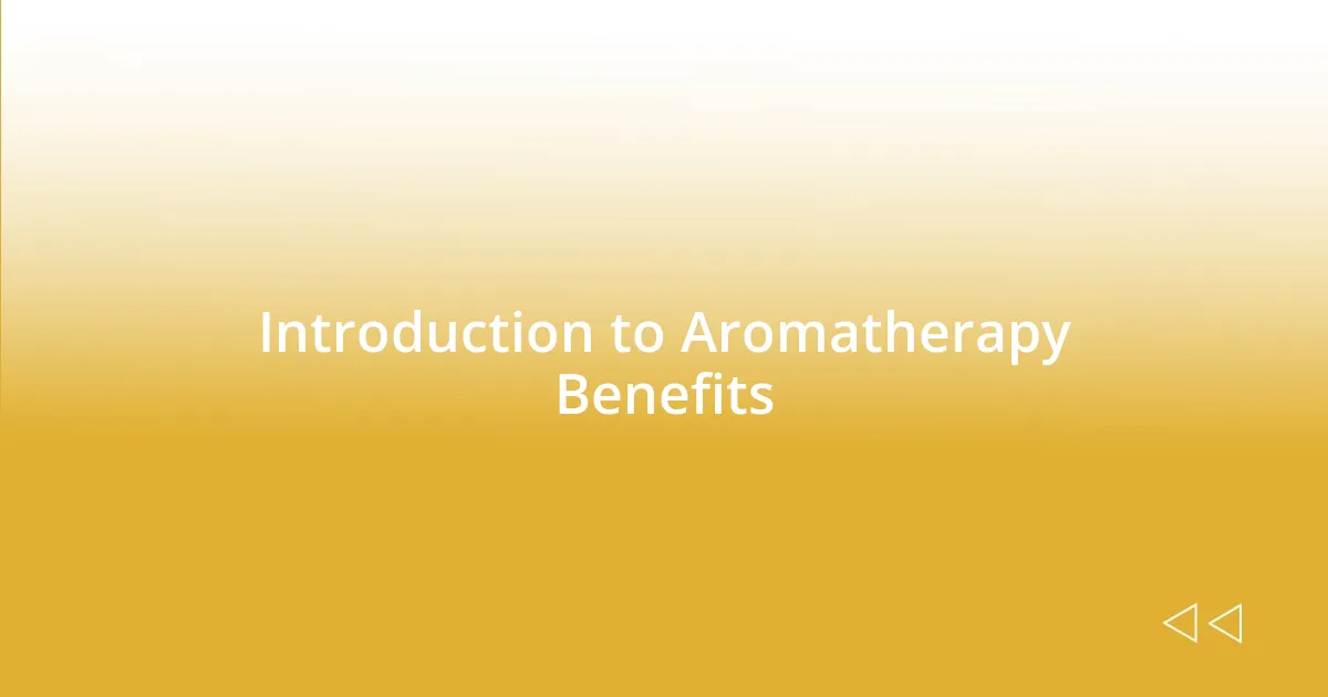 Introduction to Aromatherapy Benefits