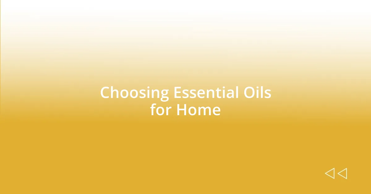 Choosing Essential Oils for Home