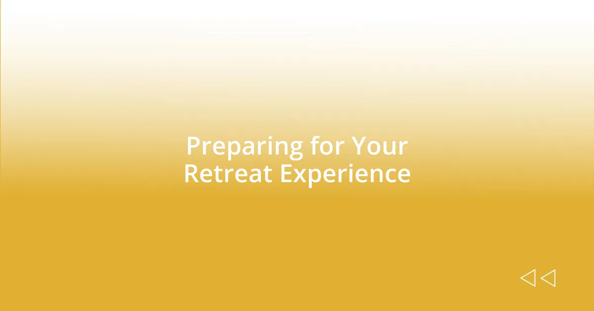 Preparing for Your Retreat Experience