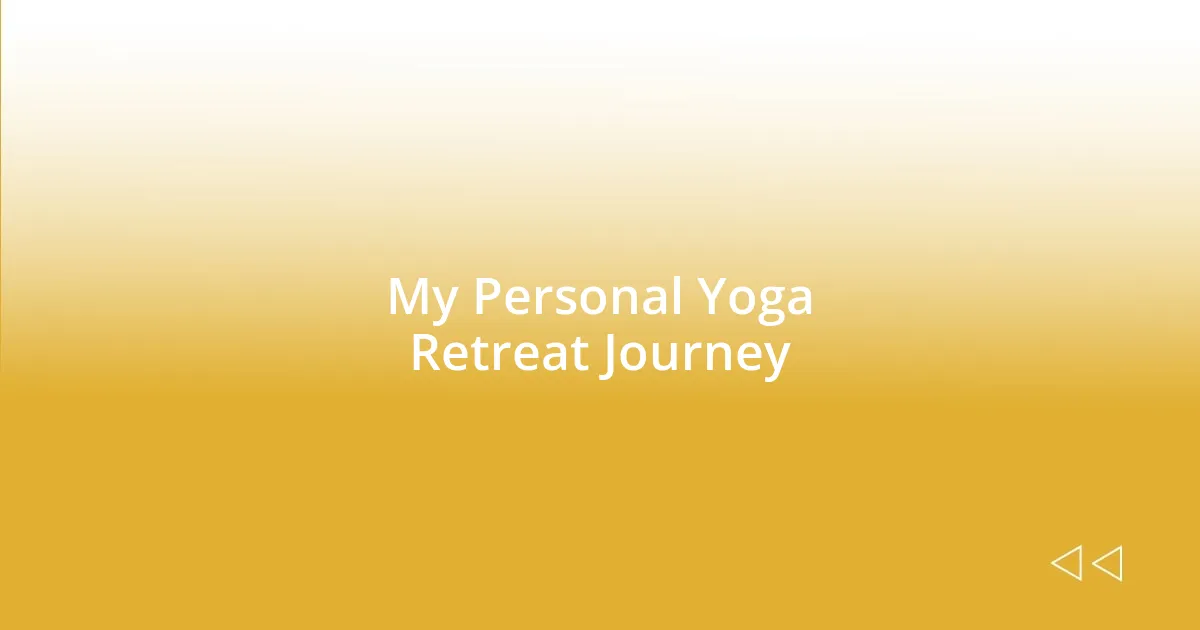 My Personal Yoga Retreat Journey