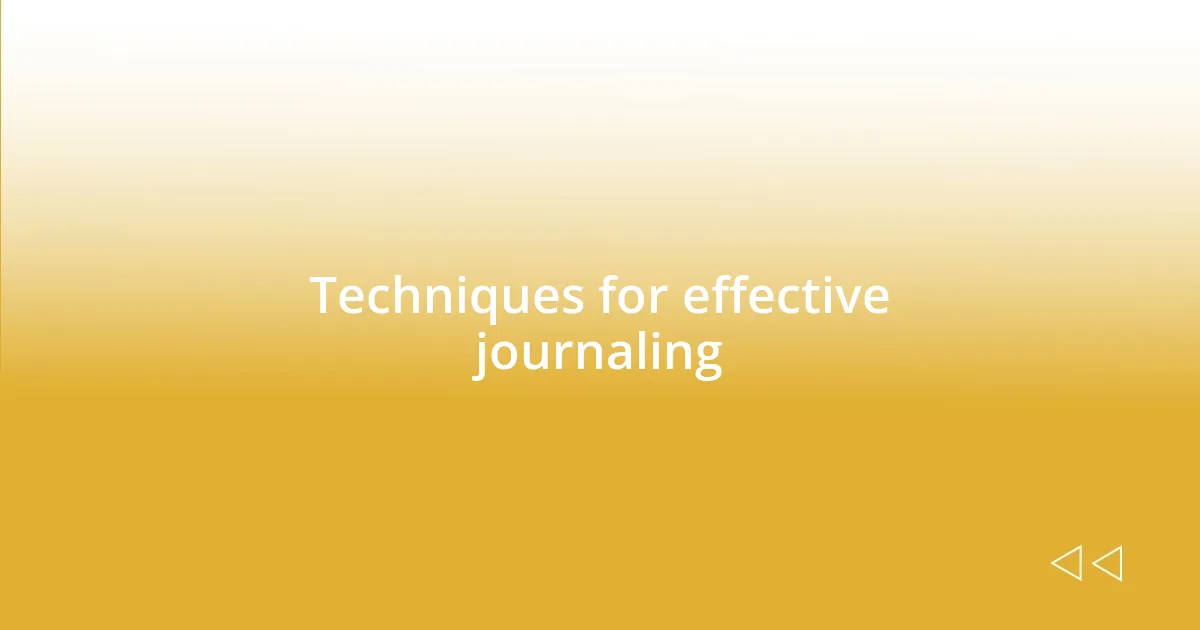 Techniques for effective journaling