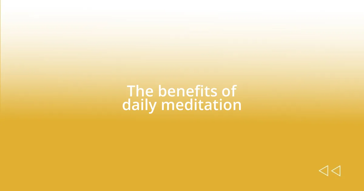 The benefits of daily meditation