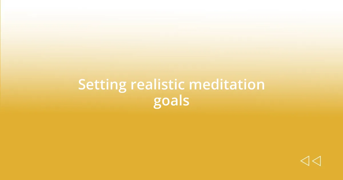 Setting realistic meditation goals