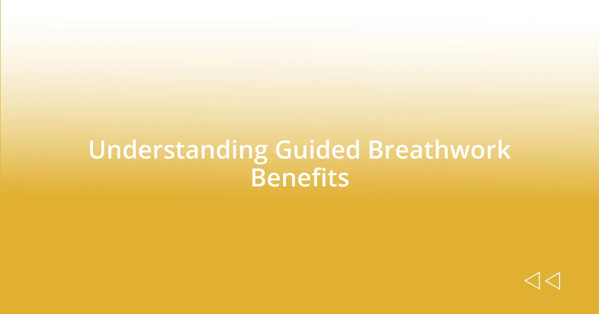 Understanding Guided Breathwork Benefits