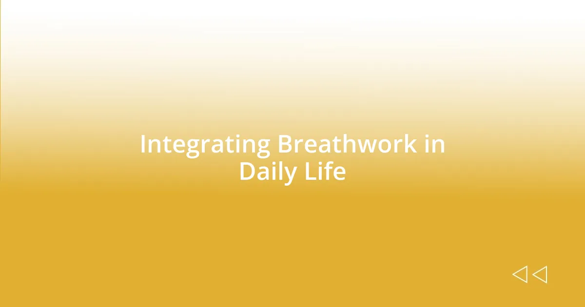 Integrating Breathwork in Daily Life