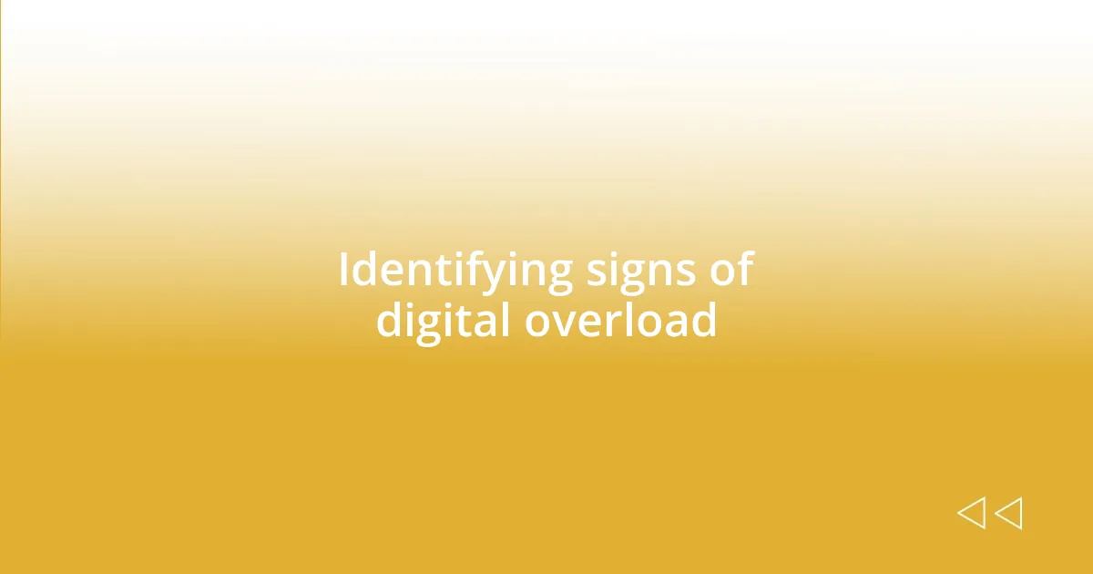 Identifying signs of digital overload