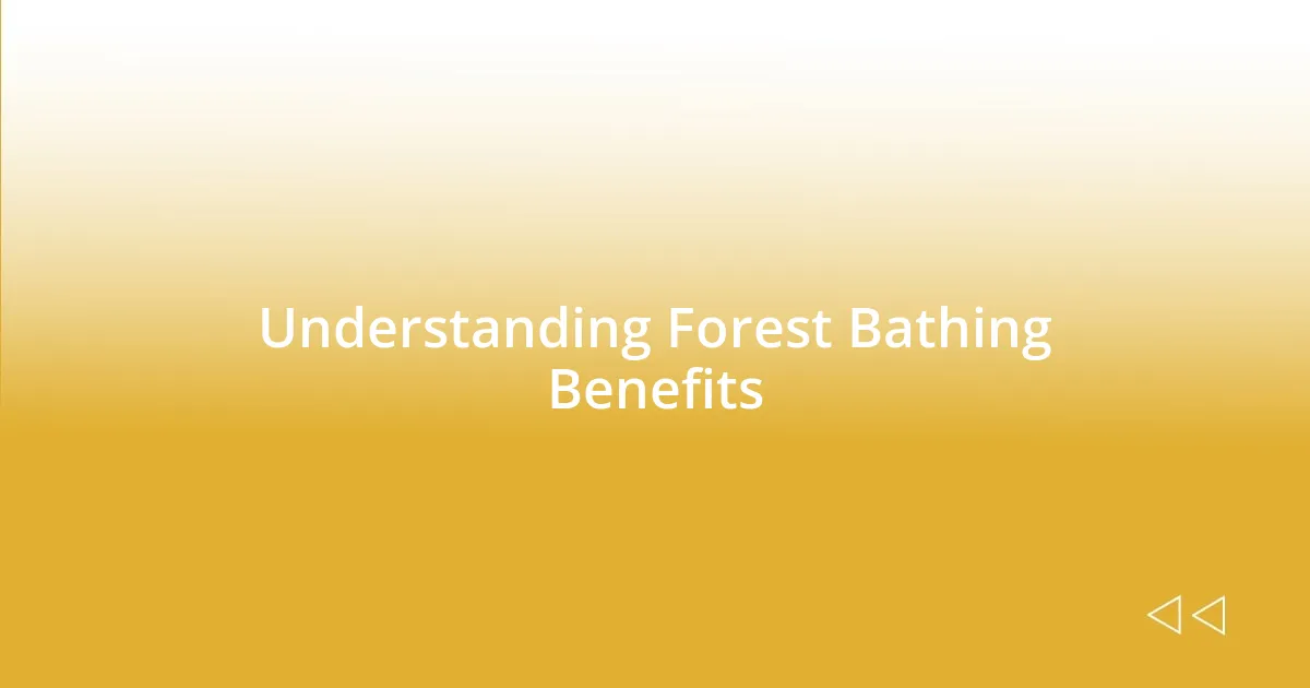 Understanding Forest Bathing Benefits