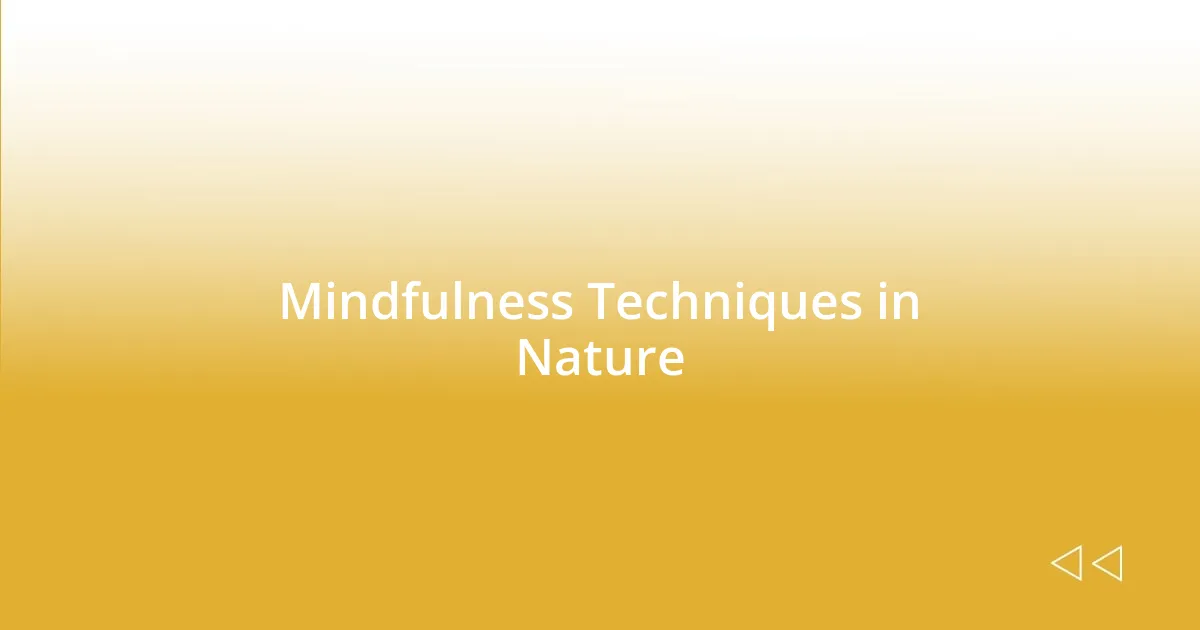 Mindfulness Techniques in Nature