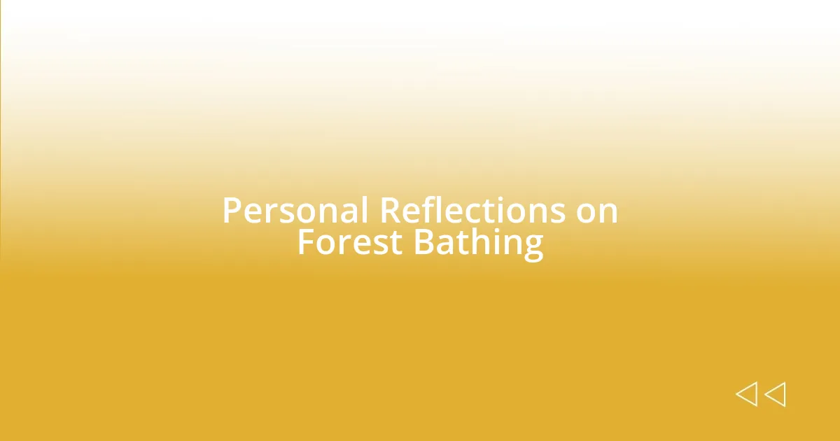 Personal Reflections on Forest Bathing