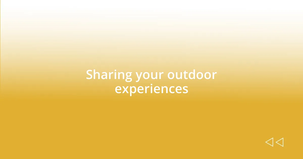 Sharing your outdoor experiences