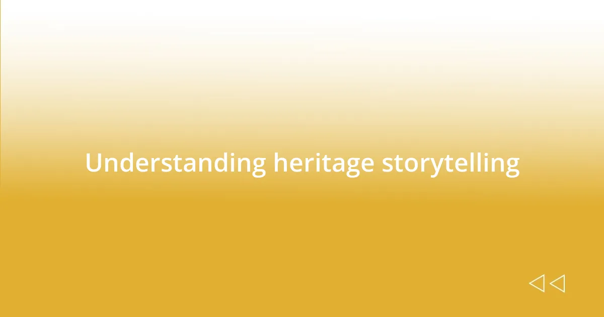 Understanding heritage storytelling