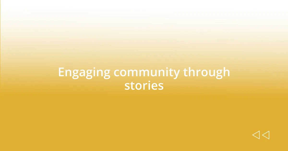 Engaging community through stories