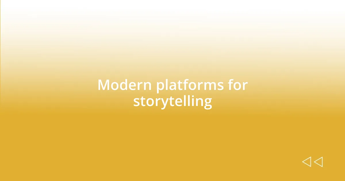 Modern platforms for storytelling