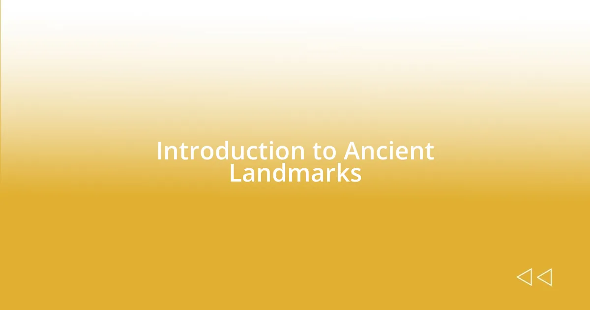 Introduction to Ancient Landmarks