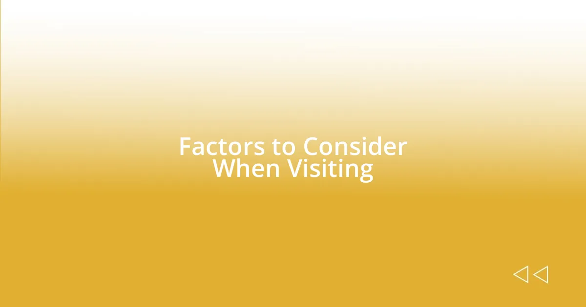 Factors to Consider When Visiting