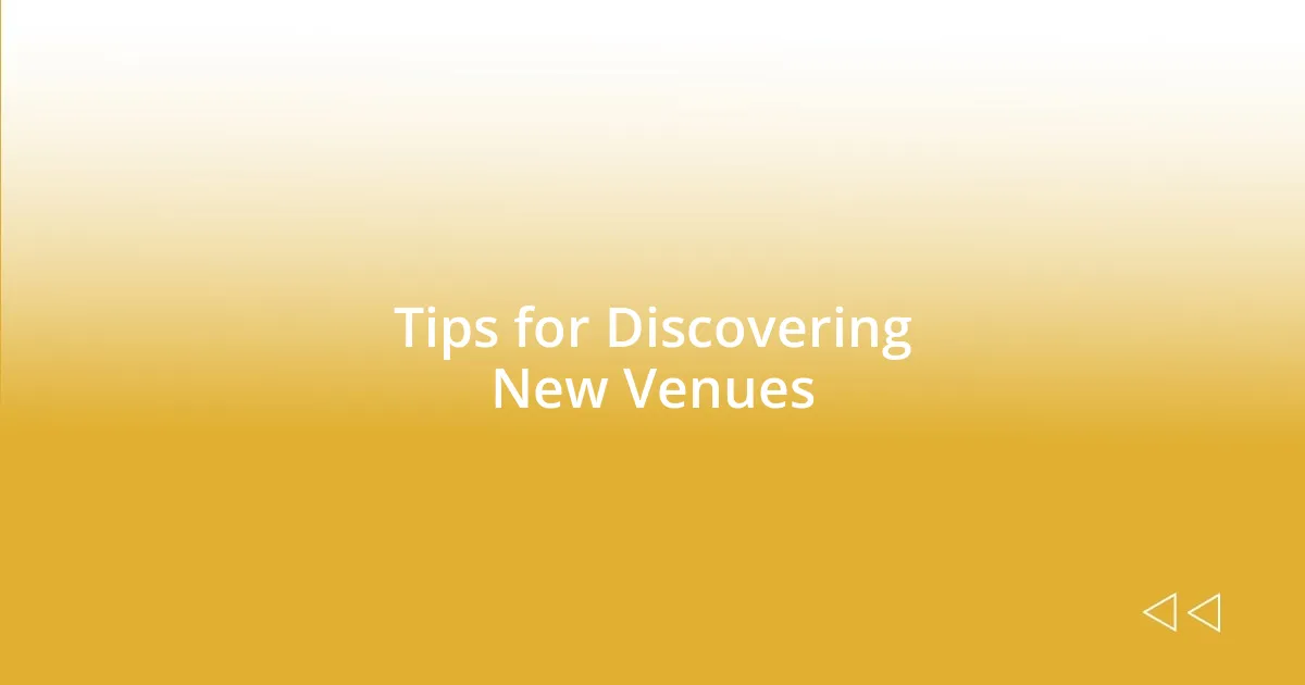 Tips for Discovering New Venues